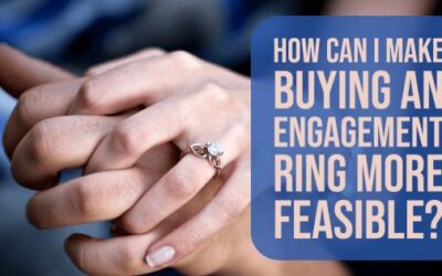 How Can I Make Buying an Engagement Ring More Feasible?