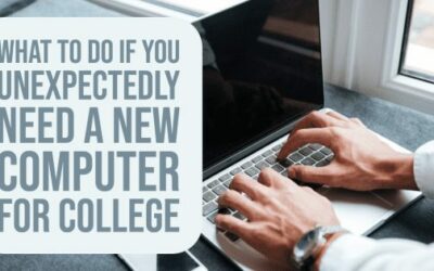 What to Do If You Unexpectedly Need a New Computer for College