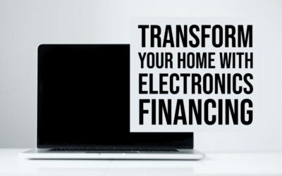 Transform Your Home With Electronics Financing