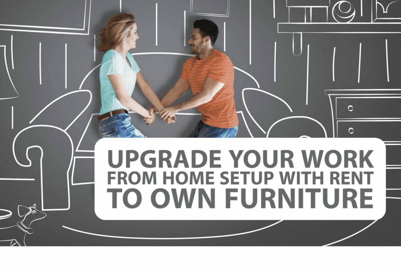 Upgrade Your Work From Home Setup With Rent to Own Furniture